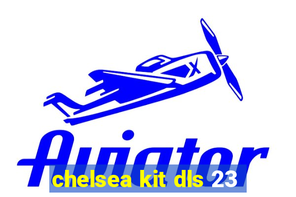 chelsea kit dls 23